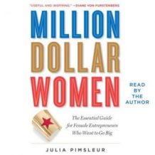 Million Dollar Women: The Essential Guide for Female Entrepreneurs Who Want to Go Big