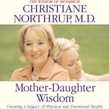 Mother-Daughter Wisdom: Creating a Legacy of Physical and Emotional Health