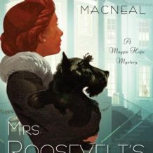 Mrs. Roosevelt's Confidante: A Maggie Hope Mystery