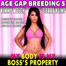 My Body Is My Boss's Property : Age-Gap Breeding 5 (Breeding Erotica Rough Sex Erotica Age Gap Erotica)