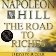 Napoleon Hill - The Road to Riches: 13 Keys to Success