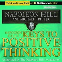 Napoleon Hill's Keys to Positive Thinking: 10 Steps to Health, Wealth, and Success