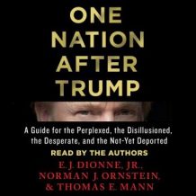 One Nation After Trump: A Guide for the Perplexed, the Disillusioned, the Desperate, and the Not-Yet Deported