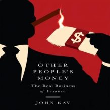 Other People's Money: The Real Business of Finance