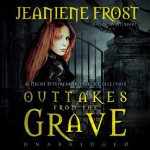 Outtakes from the Grave: A Night Huntress Outtakes Collection