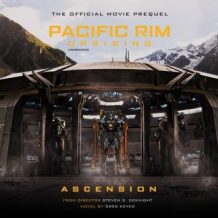 Pacific Rim Uprising: Ascension: The Official Movie Prequel