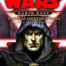 Path of Destruction: Star Wars Legends (Darth Bane): A Novel of the Old Republic