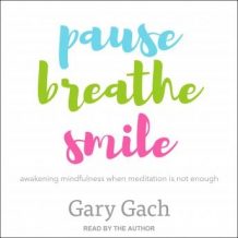 Pause, Breathe, Smile: Awakening Mindfulness When Meditation Is Not Enough