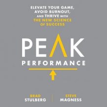 Peak Performance: Elevate Your Game, Avoid Burnout, and Thrive with the New Science of Success