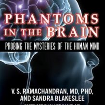 Phantoms in the Brain: Probing the Mysteries of the Human Mind