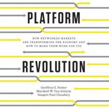 Platform Revolution: How Networked Markets Are Transforming the Economy--and How to Make Them Work for You