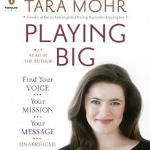 Playing Big: Find Your Voice, Your Mission, Your Message