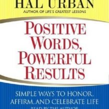 Positive Words, Powerful Results: Simple Ways to Honor, Affirm, and Celebrate Life