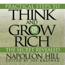 Practical Steps to Think and Grow Rich - The Secret Revealed: Format for Busy People