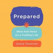 Prepared: What Kids Need for a Fulfilled Life