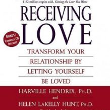 Receiving Love: Letting Yourself Be Loved Will Transform Your Relationship