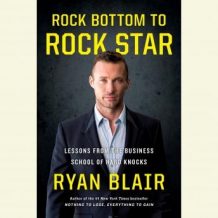 Rock Bottom to Rock Star: Lessons from the Business School of Hard Knocks