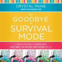 Say Goodbye to Survival Mode: 9 Simple Strategies to Stress Less, Sleep More, and Restore Your Passion for Life