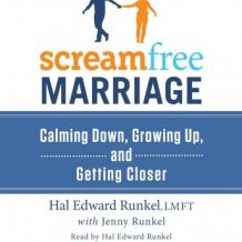 ScreamFree Marriage: Calming Down, Growing Up, and Getting Closer