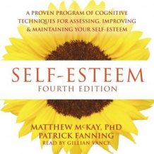 Self-Esteem: A Proven Program of Cognitive Techniques for Assessing, Improving, and Maintaining Your Self-Esteem