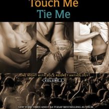 Share Me, Touch Me, Tie Me: One Night with Sole Regret Anthology