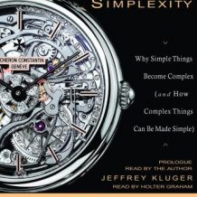 Simplexity: Why Simple Things Become Complex (and How Complex Things Can Be Made Simple)