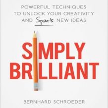 Simply Brilliant: Powerful Techniques to Unlock Your Creativity and Spark New Ideas