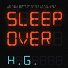 Sleep Over: An Oral History of the Apocalypse