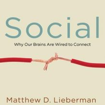 Social: Why Our Brains Are Wired to Connect