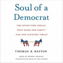 Soul of a Democrat: The Seven Core Ideals That Made Our Party - And Our Country - Great