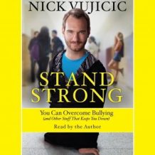 Stand Strong: You Can Overcome Bullying (and Other Stuff That Keeps You Down)