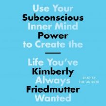 Subconscious Power: Use Your Inner Mind to Create the Life You've Always Wanted