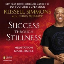 Success Through Stillness: Meditation Made Simple