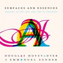 Surfaces and Essences: Analogy as the Fuel and Fire of Thinking