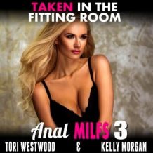 Taken in the Fitting Room : Anal MILFs 3 (Anal Sex Erotica MILF Erotica)