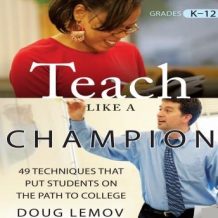 Teach Like a Champion: 49 Techniques that Put Students on the Path to College