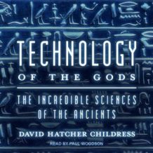 Technology of the Gods: The Incredible Sciences of the Ancients