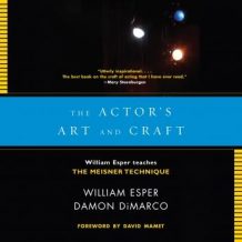 The Actor's Art and Craft: William Esper Teaches the Meisner Technique