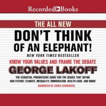 The All New Don't Think of an Elephant!: Know Your Values and Frame the Debate