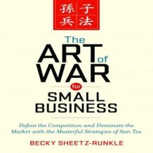 The Art War for Small Business: Defeat the Competition and Dominate the Market with the Masterful Strategies of Sun Tzu