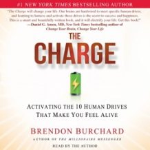 The Charge: Activating the 10 Human Drives That Make You Feel Alive