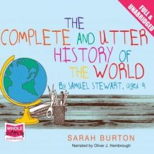 The Complete and Utter History of the World by Samuel Stewart Aged 9