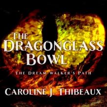 The Dragonglass Bowl: The Dream Walker's Path