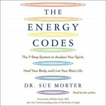 The Energy Codes: The 7-Step System to Awaken Your Spirit, Heal Your Body, and Live Your Best Life