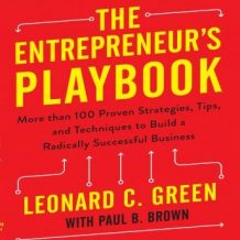 The Entrepreneur's Playbook: More than 100 Proven Strategies, Tips, and Techniques to Build a Radically Successful Business