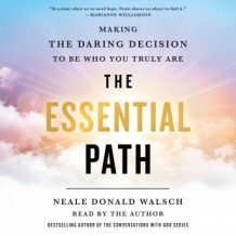 The Essential Path: Making the Daring Decision to Be Who You Truly Are