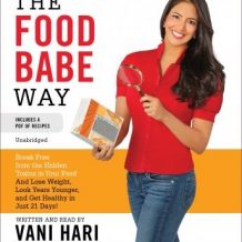 The Food Babe Way: Break Free from the Hidden Toxins in Your Food and Lose Weight, Look Years Younger, and Get Healthy in Just 21 Days!