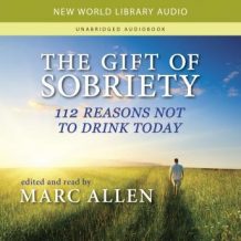 The Gift of Sobriety: 112 Reasons Not to Drink Today