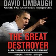 The Great Destroyer: Barack Obama's War on the Republic