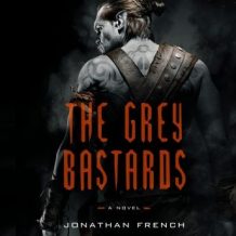 The Grey Bastards: A Novel